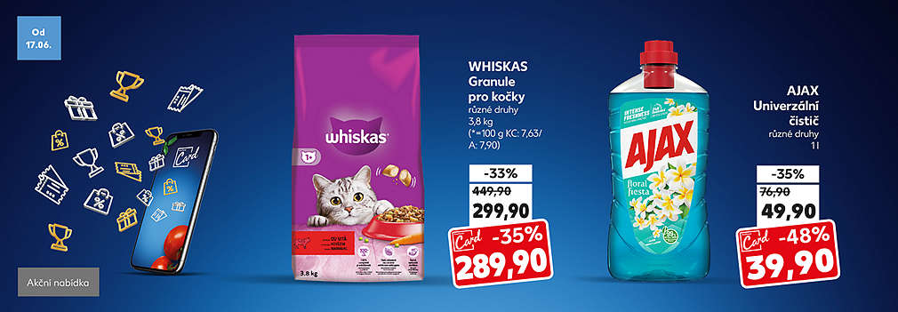 Kaufland Card nabídka: Whiskas Granule pro kočky různé druhy 3,8 kg se slevou s Kaufland Card -35 % za 289,90 Kč a Ajax Univerzální čistič různé druhy 1 l se slevou s Kauflnd Card -48 % za 39,90 Kč