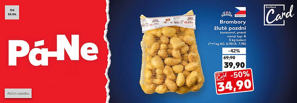 Pá-Ne: K-Jarmark Brambory žluté pozdní konzumní, prané varný typ: B, 5 kg balení se slevou s Kaufland Card -50 % za 34,90 Kč