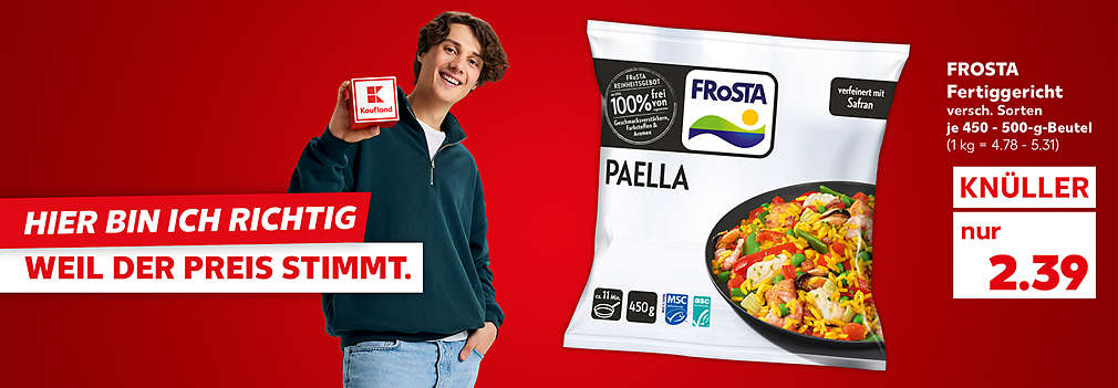Produktabbildung: FROSTA Fertiggericht, versch. Sorten, je 450 - 500-g-Beutel, Knüller, 2.39 Euro (1 kg = 4.78 - 5.31); Schriftzug: Hier bin ich richtig, weil der Preis stimmt.