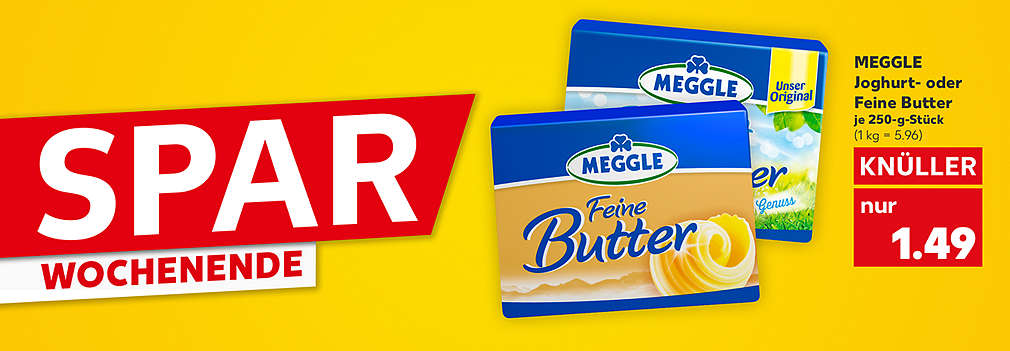 Produktabbildung: MEGGLE Joghurt- oder Feine Butter, je 250-g-Stück, Knüller, 1.49 Euro (1 kg = 5.96); Schriftzug links: Spar-Wochenende