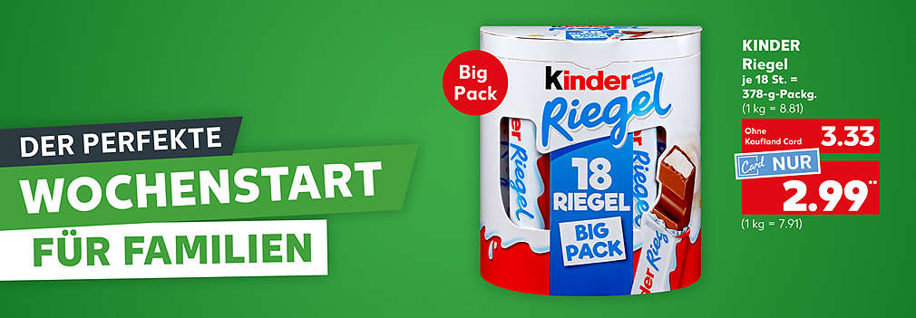 Produktabbildung: KINDER Riegel, je 18 St. = 378-g-Packg., 3.33 Euro (1 kg = 8.81), Kaufland Card Preis: nur 2.99 Euro (1 kg = 7.91); Schriftzug: Der perfekte Wochenstat für Familien