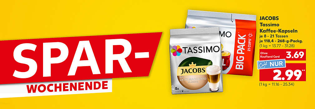 Produktabbildung: JACOBS Tassimo Kaffee- Kapseln versch. Sorten, je 8 - 21 Tassen, je 118,4 - 268-g-Packg., 3.69 Euro (1 kg = 13.77 - 31.28), Kaufland Card Preis: nur 2.99 Euro (1 kg = 11.16 - 25.34); Schriftzug links: Spar-Wochenende