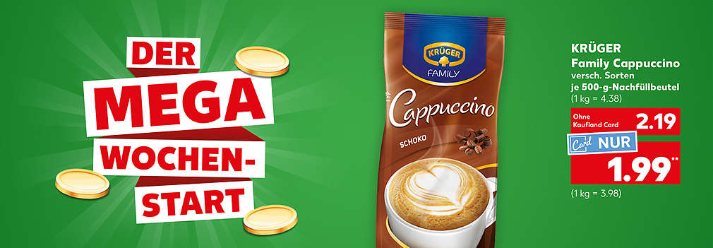 Produktabbildung: KRÜGER Family Cappuccino, versch. Sorten, je 500-g-Nachfüllbeutel, Knüller, 2.19 Euro (1 kg = 4.38); Kaufland Card Preis nur 1.99 Euro** (1 kg = 3.98); Schriftzug: Mega sparen zum Wochenstart