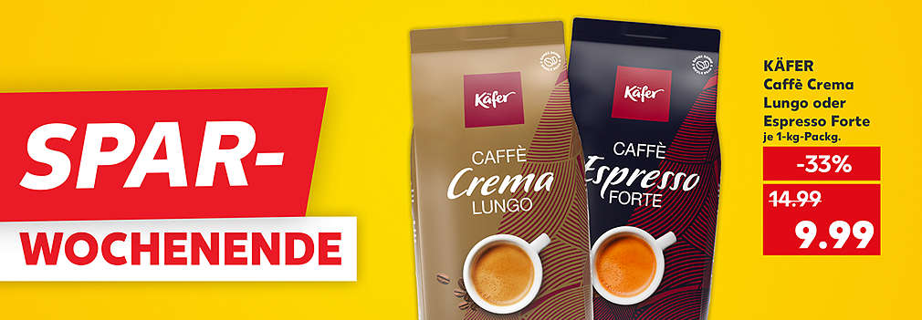 Produktabbildung: KÄFER Caffè Crema Lungo oder Espresso Forte, versch. Sorten, ganze Bohnen, je 1-kg-Packg., - 33 %, 9.99 Euro; Schriftzug: Spar-Wochenende