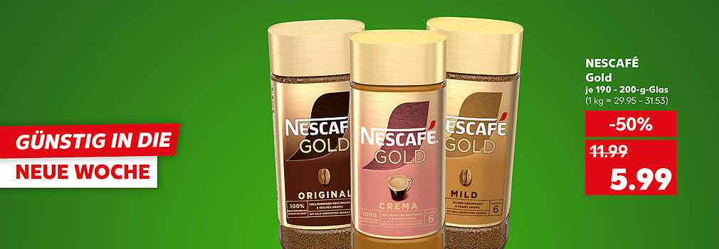 Produktabbildung: NESCAFÉ Gold, je 190 - 200-g-Glas, -50 %, 5.99 Euro (1 kg = 29.95 - 31.53); Schriftzug: Günstig in die neue Woche
