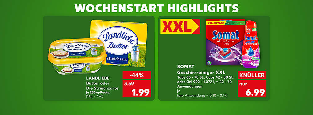 Produktabbildung: SOMAT Geschirrreiniger XXL, je Tabs 63-70 St., Caps 42 - 50 St. oder Gel 992 - 1,072 l. = 42 - 70 Anwendungen, Knüller, 6.99 Euro (pro Anwendung = 0.10 - 0.17); Produktabbildung: LANDLIEBE Butter oder Die Streichzarte, je 250-g-Packg., -44 %, 1.99 Euro (1 kg = 7.96); Schriftzug: Wochenstart Highlights
