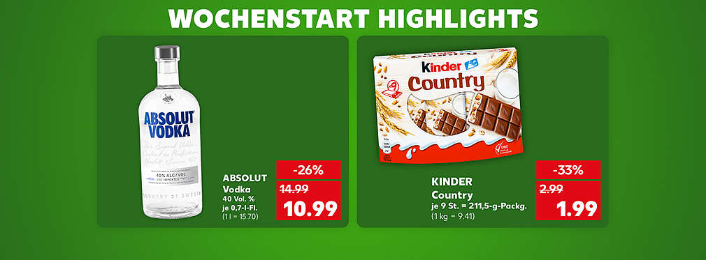 Produktabbildung: ABSOLUT Vodka, 40 Vol. %, je 0,7-l-Fl., -26 %, 10.99 Euro (1 l = 15.70); Produktabbildung: KINDER Country, je 9 St. = 211,5-g-Packg., -33 %, 1.99 Euro (1 kg = 9.41); Schriftzug: Wochenstart Highlights