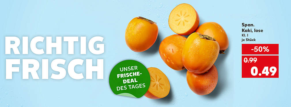 Produktabbildung: Span. Kaki, lose, je Stück, -50 %, 0.49 Euro; Schriftzug: Richtig frisch; Störer: Unser Frische-Deal des Tages