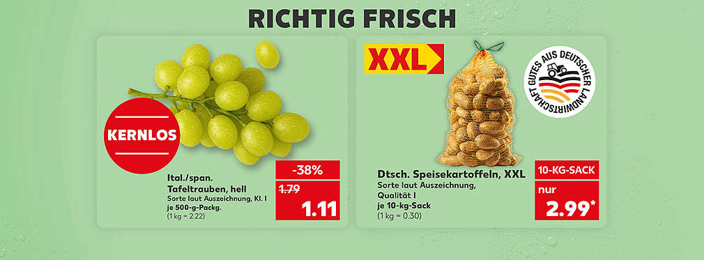 Produktabbildung: Ital./span. Tafeltrauben, hell, je 500-g-Packg., -38 %, 1.11 Euro (1 kg = 2.22); Produktabbildung: Dtsch. Speisekartoffeln, XXL, je 10-kg-Sack, 2.99 Euro* (1 kg = 0.30); Schriftzug: Richtig frisch