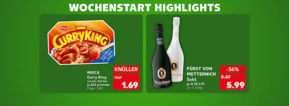 Produktabbildung: MEICA Curry King, je 220-g-Schale, Knüller, 1.69 Euro (1 kg = 7.69); Produktabbildung: FÜRST VON METTERNICH Sekt, je 0,75-l-Fl., -36 %, 5.99 Euro (1 l = 7.99); Schriftzug: Wochenstart-Highlights