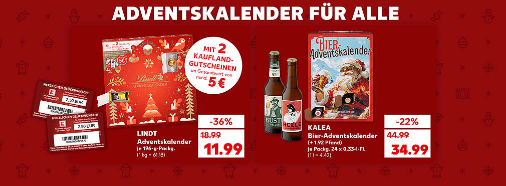 Produktabbildung: LINDT Adventskalender, je 196-g-Packg., -36 %, 11.99 Euro (1 kg = 61.18), Störer: Mit 2 Kaufland-Gutscheinen im Gesamtwert von mind. 5 €; Produktabbildung: KALEA Bier-Adventskalender, je Packg. 24 x 0,33-l-Fl., -22 %, 34.99 Euro (1 l = 4.42) (+ 1.92 Pfand); Schriftzug: Adventskalender für alle