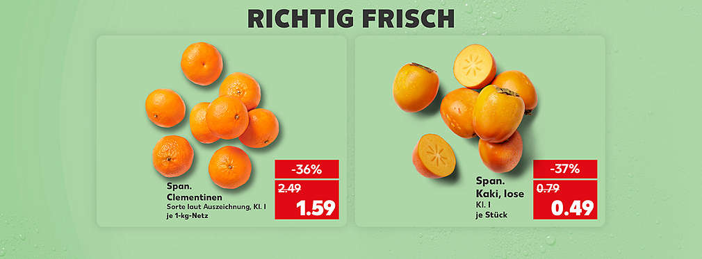 Schriftzug: Richtig frisch; Spanische Clementinen, Sorte laut Auszeichnung, Klasse I, je 1-kg-Netz für 1.59 Euro (1 kg = 1.59); Spanische Kaki, lose, Klasse I, je Stück für 0.49 Euro (je Stück = 0.49)