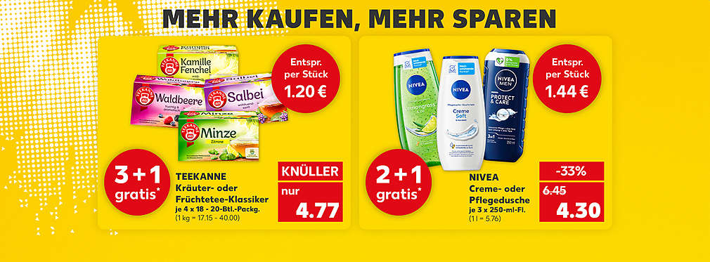 Schriftzug: Mehr kaufen, mehr sparen; Teekanne Kräuter- oder Früchtetee-Klassiker, verschiedene Sorten, je 4 x 18 - 20-Btl.-Packg. für 4.77 Euro (1 kg = 17.15 - 40.00); Störer: 3 + 1 gratis*; Störer: Entspricht per Stück 1.20 €; Nivea Creme- oder Pflegedusche, verschiedene Sorten, je 3 x 250-ml-Fl. für 4.30 Euro (1 l = 5.76); Störer: 2 + 1 gratis*; Störer: Entspricht per Stück 1.44 €