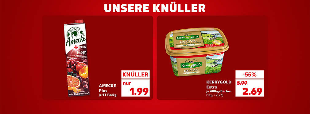 Schriftzug: Unsere Knüller; Produktabbildung: AMECKE Plus, je 1-l-Packg. für 1.99 Euro; Produktabbildung: KERRYGOLD Extra, je 400-g-Becher, -55 %, 2.69 Euro (1 kg = 6.73)