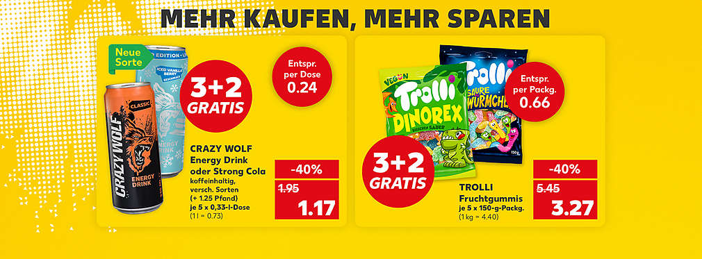 Schriftzug: Mehr kaufen, mehr sparen; Crazy Wolf Energy Drink oder Strong Cola koffeinhaltig, verschiedene Sorten, (+ 1.25 Pfand), je 5 x 0,33-l-Dose für 1.17 Euro (1 l = 0.73); Störer: Neue Sorte; Störer: 3+2 Gratis; Störer: Entspr. per Dose 0.24; Trolli Fruchtgummis, verschiedene Sorten, je 5 x 150-g-Packg. für 3.27 Euro (1 kg = 4.40); Störer: 3+2 Gratis; Störer: Entspr. per Packg 0.66