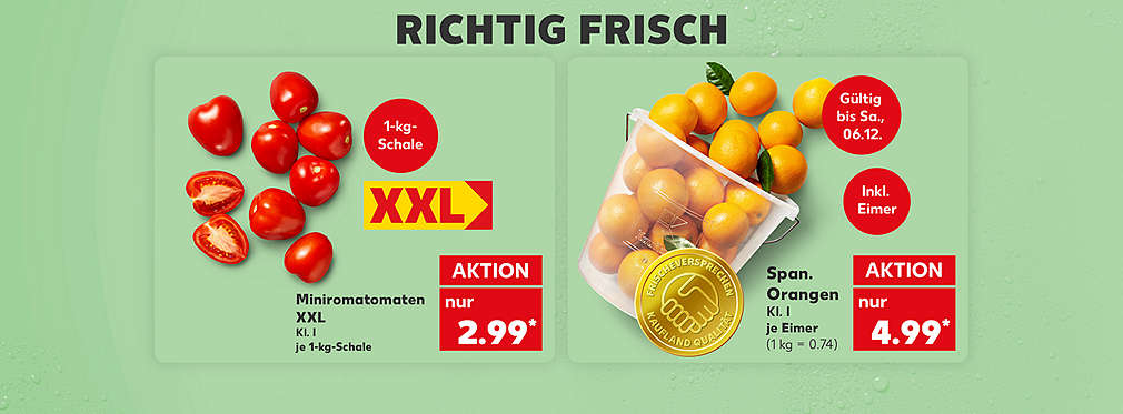 Schriftzug: Richtig frisch; Miniromatomaten Xxl, Kl. I, je 1-kg-Schale für 2.99 Euro; Störer: 1-kg-Schale; Logo: XXL; Span. Orangen, Kl. I, je Eimer für 4.99 Euro (1 kg = 0.74); Störer: Inkl. Eimer
