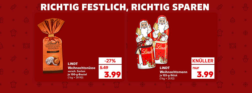 Schriftzug: Richtig festlich, richtig sparen; Lindt Weihnachtsnüsse, verschiedene Sorten, je 100-g-Beutel für 3.99 Euro (1 kg = 39.90); Lindt Weihnachtsmann, je 125-g-Stück für 3.99 Euro (1 kg = 31.92)