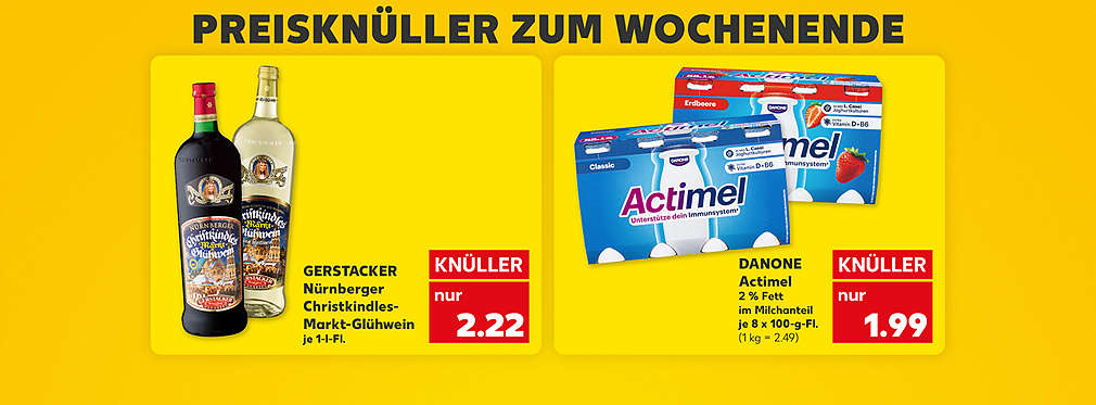 Schriftzug: Preisknüller zum Wochenende; Gerstacker Nürnberger Christkindles-Markt-Glühwein, verschiedene Sorten, je 1-l-Fl. für 2.22 Euro; Danone Actimel, verschiedene Sorten, 2 % Fett im Milchanteil, je 8 x 100-g-Fl. für 1.99 Euro (1 kg = 2.49)