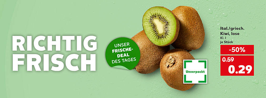 Schriftzug: Richtig frisch; Störer: Unser Frische-Deal des Tages; Italienische oder griechische Kiwi, lose, Klasse I, je Stück; für 0.29 Euro; Störer: Unser Frische-Deal des Tages; Logo: Unverpackt