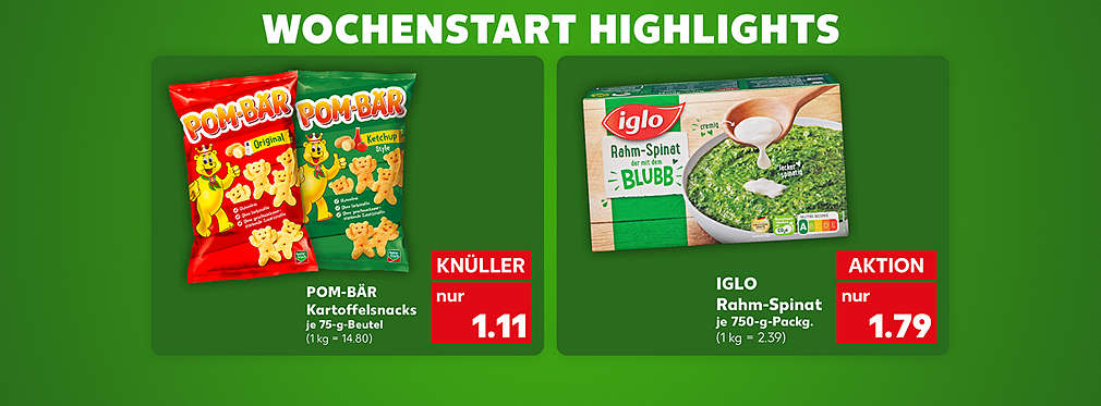 Schriftzug: Wochenstart Highlights; Pom-Bär Kartoffelsnacks, verschiedene Sorten, je 75-g-Beutel für 1.11 Euro (1 kg = 14.80); Iglo Rahm-Spinat, je 750-g-Packg. für 1.79 Euro (1 kg = 2.39)