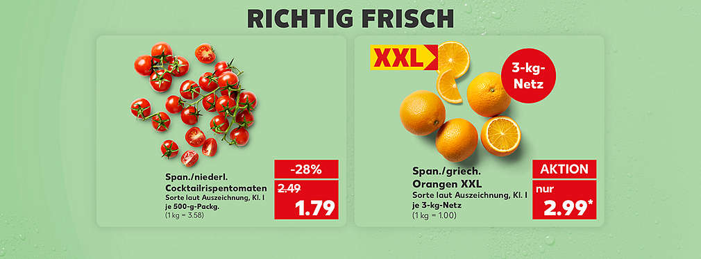 Schriftzug: Richtig frisch; Spanische/niederländische Cocktailrispentomaten, Sorte laut Auszeichnung, Klasse I, je 500-Gramm-Packung für 1.79 Euro (1 kg = 3.58); Spanische/griechische Orangen XXL, Sorte laut Auszeichnung, Klasse I, je 3-Kilogramm-Netz für 2.99 Euro* (1 kg = 1.00); Logo: XXL; Störer: 3-Kilogramm-Netz