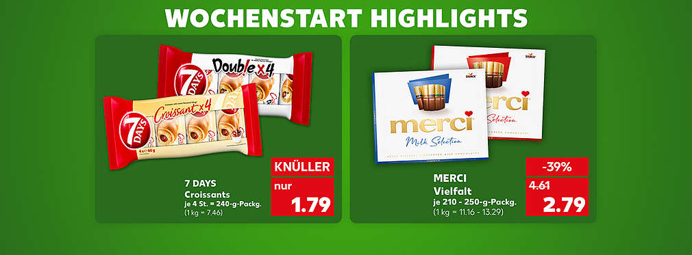 Schriftzug: Wochenstart Highlights; 7 Days Croissants, verschiedene Sorten, je 4 Stück = 240-g-Packung für 1.79 Euro (1 kg = 7.46); Merci Vielfalt, verschiedene Sorten, je 210 - 250-g-Packung für 2.79 Euro (1 kg = 11.16 - 13.29)