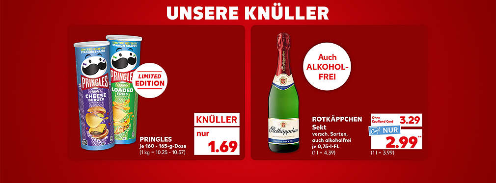 Schriftzug: Unsere Knüller; Pringles, verschiedene Sorten, je 160 - 165-g-Dose für 1.69 Euro (1 kg = 10.25 - 10.57); Störer: Limited Edition; Rotkäppchen Sekt, verschiedene Sorten, auch alkoholfrei, je 0.75-l-Flasche für 3.29 Euro (1 l = 4.39); Kaufland Card Preis = 2.99 Euro** (1 l = 3.99)