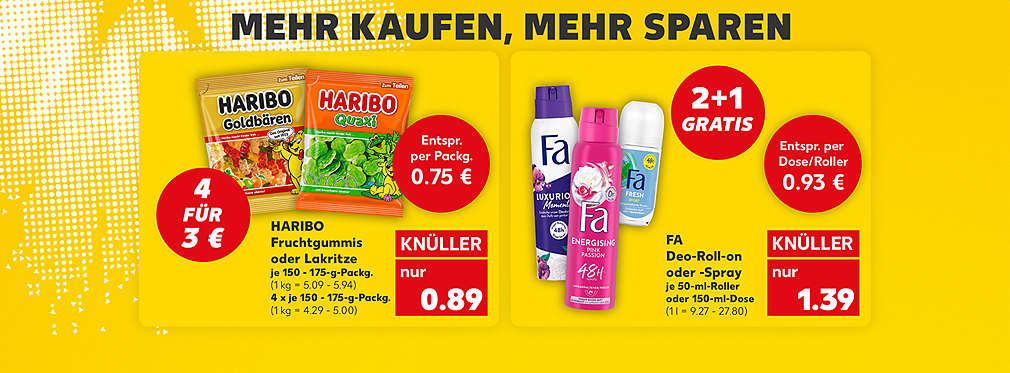 Schriftzug: Mehr kaufen, mehr sparen; Haribo Fruchtgummis oder Lakritze, verschiedene Sorten, je 150 - 175-g-Packung für 0.89 Euro (1 kg = 5.09 - 5.94); 4 x je 150 - 175-g-Packung für 3.00 Euro (1 kg = 4.29 - 5.00); Störer: 4 für 3 Euro; Störer: Entspricht per Packung 0.75 Euro; Fa Deo-Roll-on oder -Spray, verschiedene Sorten, je 50-ml-Roller oder 150-ml-Dose für 1.39 Euro (1 l = 9.27 - 27.80); Störer: 2+1 Gratis; Störer: Entspricht per Dose/Roller 0.93 Euro