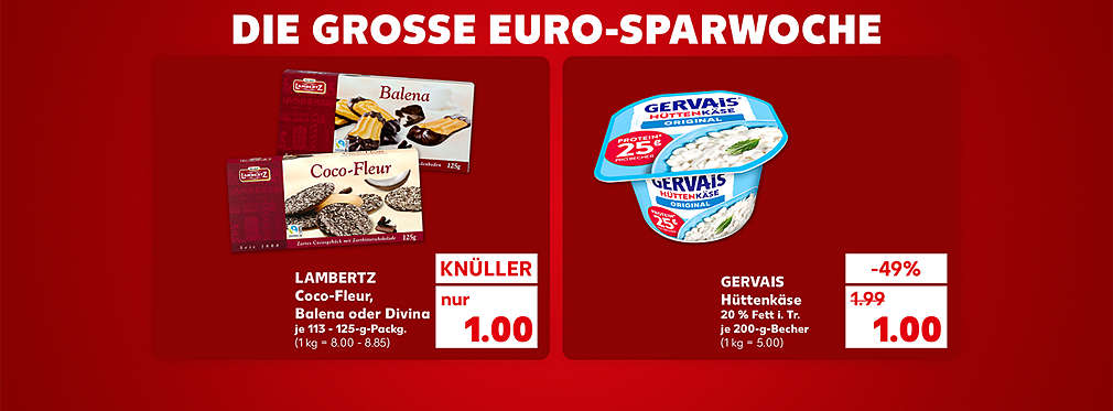 Schriftzug: Die große Euro-Sparwoche; Lambertz Coco-Fleur, Balena oder Divina, je 113 - 125-g-Packung für 1.00 Euro (1 kg = 8.00 - 8.85); Gervais Hüttenkäse, 20 % Fett i. Tr., je 200-g-Becher für 1.00 Euro (1 kg = 5.00)