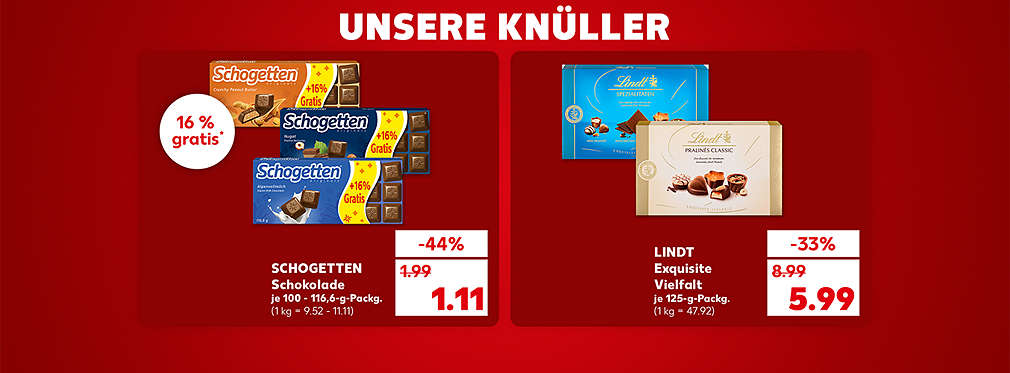 Schriftzug: Unsere Knüller; Schogetten Schokolade, verschiedene Sorten, je 100 - 116,6-g-Packung für 1.11 Euro (1 kg = 9.52 - 11.11); Störer: 16 Prozent gratis*; Lindt Exquisite Vielfalt, verschiedene Sorten, je 125-g-Packung für 5.99 Euro (1 kg = 47.92)