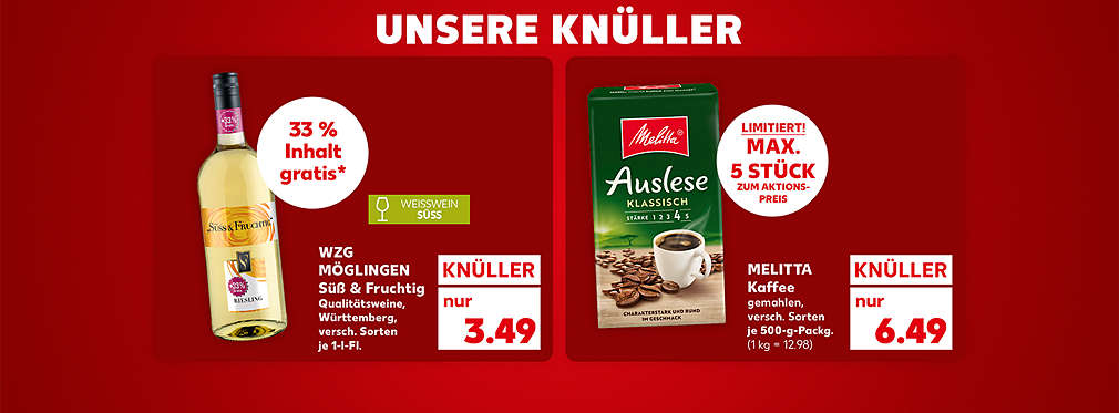 Schriftzug: Unsere Knüller; WZG Möglingen Süß & Fruchtig Qualitätsweine, Württemberg, verschiedene Sorten, je 1-l-Flasche für 3.49 Euro; Störer: 33 % Inhalt gratis*; Störer: Weißwein süß; Melitta Kaffee gemahlen, verschiedene Sorten, je 500-g-Packung für 6.49 Euro (1 kg = 12.98); Störer: Limitiert! Max. 5 Stück zum Aktionspreis