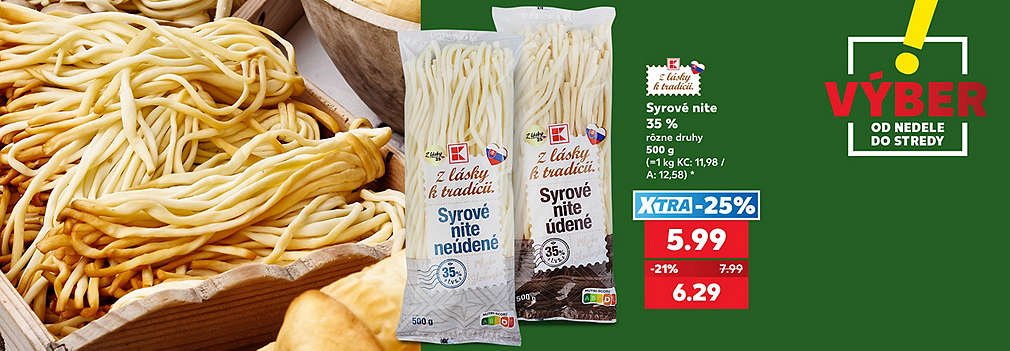 Tradičná slovenská pochúťka na váš stôl! Syrové nite Z lásky k tradícii (údené aj neúdené, 500 g) kúpite v Kauflande v špeciálnej akcii VÝBER od nedele do stredy. S výhodnou XTRA zľavou -25 % za ne zaplatíte len 5,99 € (pôvodne 7,99 €). Akciová cena bez dodatočnej zľavy je 6,29 €.