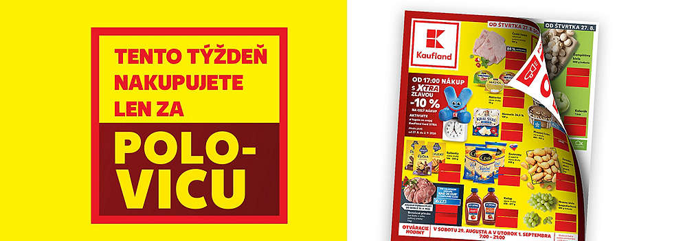 Prelistujte si najnovší leták Kaufland platný od štvrtka 27. 8.! Tento týždeň u nás nakupujete vybrané produkty len za polovicu. Využite aj parádnu akciu na večerný nákup – od 17:00 získate zľavu -10 % na celý nákup s Kaufland Card XTRA. Ušetrite s nami ešte viac!