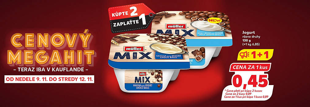 Využite CENOVÝ MEGAHIT na jogurty Müller Mix 130 g! Kúpte 2 kusy a získajte ich za cenu 0,89 € (čo je 0,45 € za kus). Akcia 1+1 platí od nedele 9. 11. do stredy 12. 11.