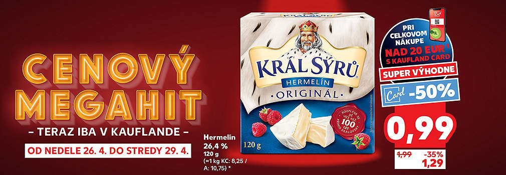 Vychutnajte si kráľovskú chuť za polovicu! Král Sýrů Hermelín (120 g) teraz kúpite v Kauflande so zľavou -50 % s Kaufland Card len za 0,99 € (pri nákupe nad 20 €). Akcia platí v rámci ponuky Cenový MEGAHIT od nedele 26. 4. do stredy 29. 4. 2026.