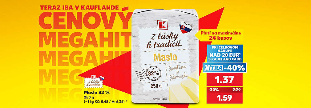 Pripravte si chutné raňajky či obľúbené dezerty s poctivým slovenským maslom! Kvalitné Maslo Z lásky k tradícii (82 %, 250 g) na vás čaká v Kauflande ako Cenový MEGAHIT. Pri celkovom nákupe nad 20 € s Kaufland Card získate výbornú XTRA zľavu -40 % a zaplatíte len 1,37 € (pôvodne 2,29 €). Akciová cena bez využitia XTRA ponuky je 1,59 €. Nakúpte výhodne a ušetrite!