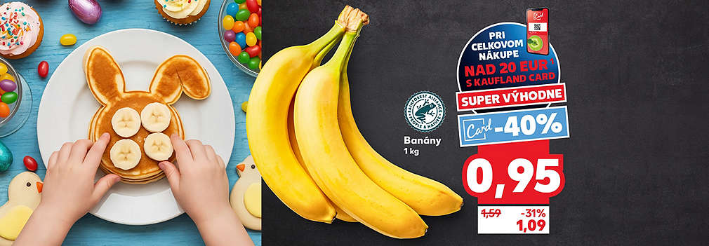 Pripravte deťom veselé veľkonočné raňajky! Banány (1 kg) kúpite v Kauflande so zľavou -40 % s Kaufland Card len za 0,95 € (pri nákupe nad 20 €). Bežná akciová cena bez karty je 1,09 € (zľava -31 %). Produkt s certifikátom Rainforest Alliance.
