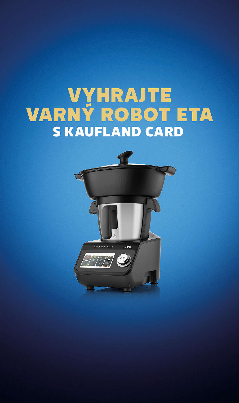 Vyhrajte varný robot ETA s Kaufland Card a Camp Fuego s Markem Pavalou.