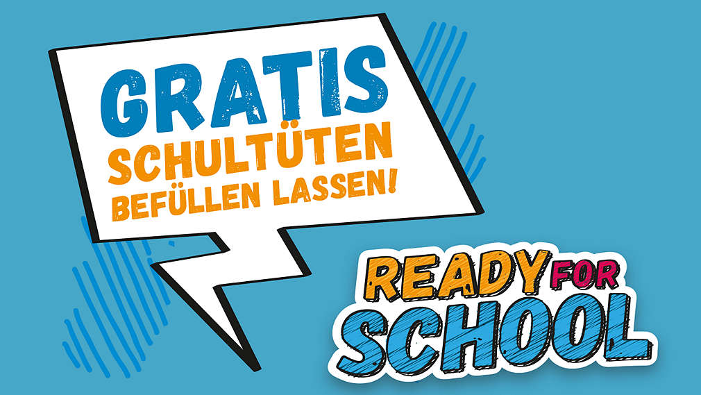 Schriftzug: Ready for School; Schriftzug in einer Sprechblase: Gratis Schultüten befüllen lassen!