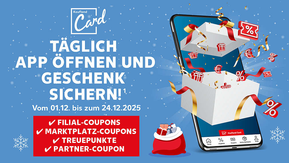 Logo und Schriftzug: Kaufland Card, TÄGLICH GESCHENK ÖFFNEN UND SPAREN!; Schriftzug: VOM 01.12. bis 24.12.2025; Abbildung: Kaufland-App mit Geschenk; Schriftzug: Filial-Coupons, Marktplatz-Coupons, Treuepunkte, Partner-Coupon