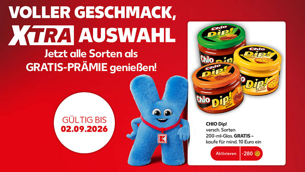 Logo: Kaufland Card XTRA; Schriftzug: VOLLER GESCHMACK, XTRA AUSWAHL; Schriftzug: Jetzt alle Sorten als GRATIS-PRÄMIE genießen!; Abbildung: Prämie CHIO DIP!, versch. Sorten, 200-ml-Glas. GRATIS - kaufe für mind. 10 Euro ein; Störer: GÜLTIG BIS 02.09.2026
