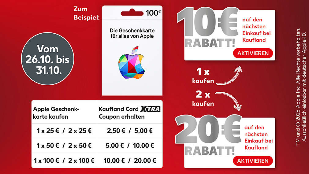 Störer: Aktion gültig vom 26.10. bis 31.10.2026; Schriftzug: Zum Beispiel:; Apple Geschenkkarte 100 €; Pfeil mit Schriftzug 1x kaufen zeigt auf Coupon: Coupon 10 € Rabatt auf den nächsten Einkauf bei Kaufland, Aktivieren; Pfeil mit Schriftzug 2x kaufen zeigt auf Coupon: Coupon 20 € Rabatt auf den nächsten Einkauf bei Kaufland, Aktivieren; Schriftzug: TM and © 2026 Apple Inc. Alle Rechte vorbehalten. Ausschließlich einlösbar mit der deutscher Apple-ID.