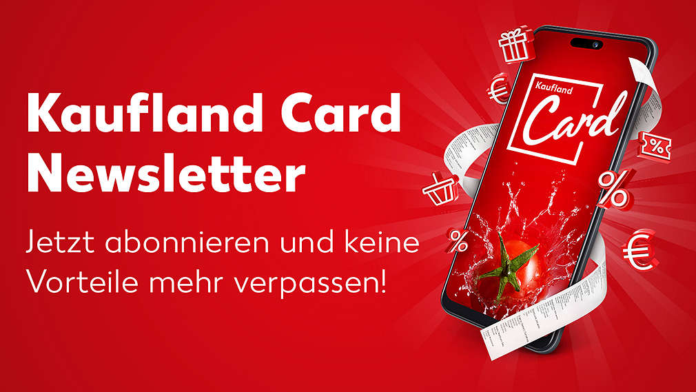 Smartphone und Karte, Logo, Schriftzug: Kaufland Card Newsletter, Jetzt abonnieren und keine Vorteile mehr verpassen! 