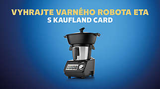 Vyhrajte varného robota ETA s Kaufland Card